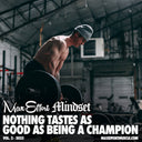#293 Nothing Tastes as Good as Being a Champion