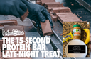 The 15-Second Chocolate Brownie Max Effort Protein Bar Late-Night Treat