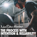#236 The Process with Intention & Reliability